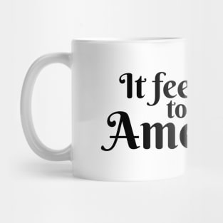 It Feels Good To Be American Mug